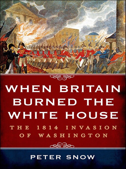 Title details for When Britain Burned the White House by Peter Snow - Available